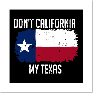 Don't California My Texas Posters and Art